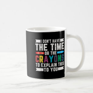 Caneca De Café Engraçado eu não ter tempo ou o sarcasmo dos Crayo