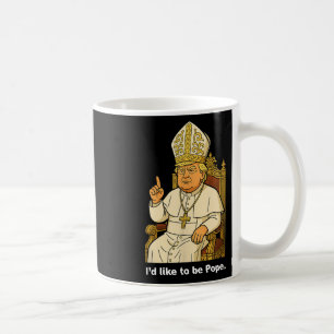 Caneca De Café Engraçado Eu Político Gostaria De Ser Pope Trump