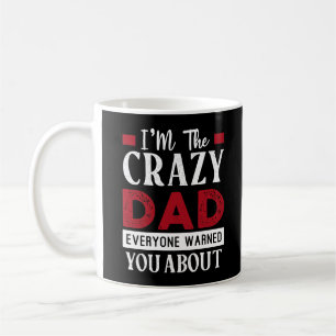 Caneca De Café Engraçado eu ser o Pai maluco que todos te avisara