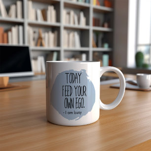 Caneca De Café Engraçado Hoje Alimente Seu Próprio Ego