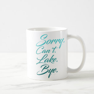 Caneca De Café Engraçado Lago Design, Desculpe. Não posso. Lago. 