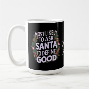 Caneca De Café Engraçado Mais Propenso a Pedir ao Papai Noel para
