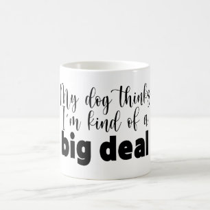 Caneca De Café Engraçado Meu Cachorro Acha Que Sou Meio Que Um Gr