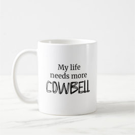 Caneca De Café Engraçado Minha Vida Precisa De Mais Cowbell