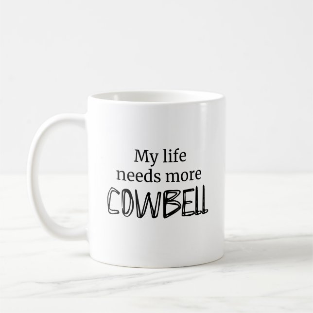 Caneca De Café Engraçado Minha Vida Precisa De Mais Cowbell (Esquerda)