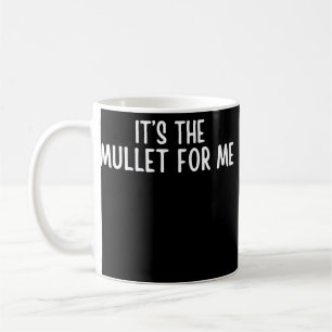 Caneca De Café Engraçado Mullet dizendo que é o "Mullet" para mim