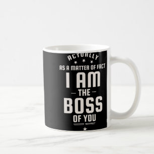 Caneca De Café Engraçado Na Verdade Eu Sou O Chefe De Você