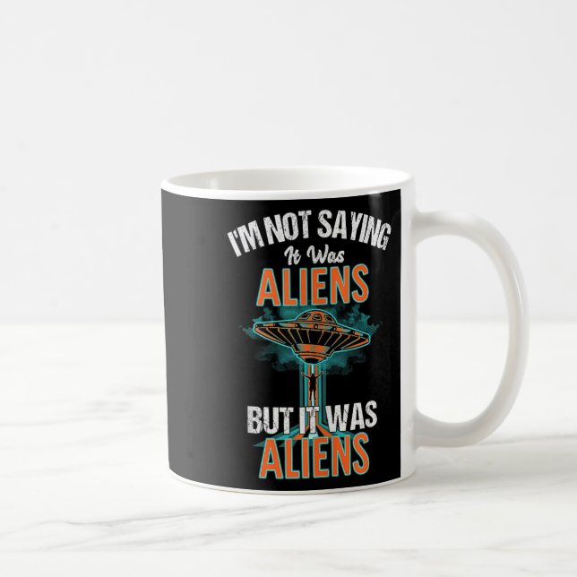 Caneca De Café Engraçado Não Dizer Que Era Aliens, Mas Era (Direita)