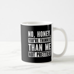 Caneca De Café Engraçado, não mel, você é mais magra que eu, não 