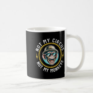 Caneca De Café Engraçado Não Meu Circo Não Meus Macacos Legal Mac