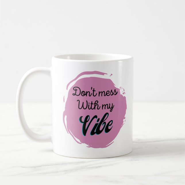 Caneca De Café Engraçado Não se meta com minha vibe (Esquerda)