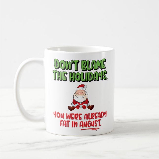 Caneca De Café Engraçado Natal "Não culpe os feriados" (Esquerda)