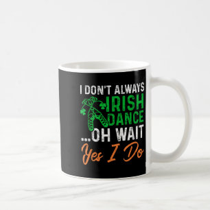 Caneca De Café Engraçado, nem sempre dança irlandesa Oh, espera,