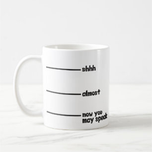Caneca De Café Engraçado Novelty Mug- shhh, quase, agora você pod