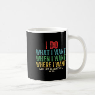 Caneca De Café Engraçado o que se Quer Quando se Quer Onde