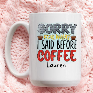 Caneca De Café Engraçado Personalizado Desculpe O Que Eu Disse Co