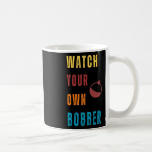 Caneca De Café Engraçado Pescar Cuidado Com O Seu Bobber Meme