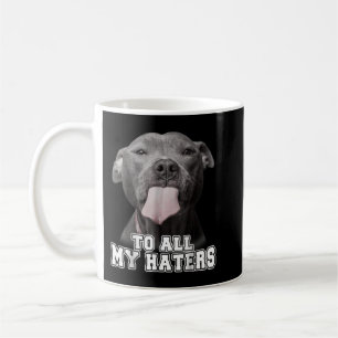 Caneca De Café Engraçado Pitbull Para Todos Os Meus Odiadores Cam