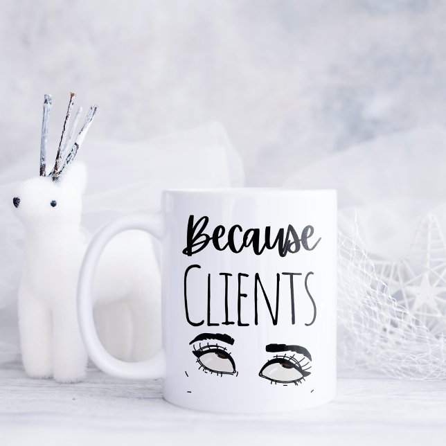 Caneca De Café Engraçado Por Causa dos Clientes (Criador carregado)