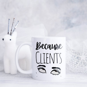 Caneca De Café Engraçado Porque Clientes