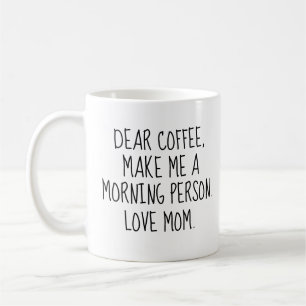 Caneca De Café Engraçado 'Querido Café. Faça de mim uma pessoa ma