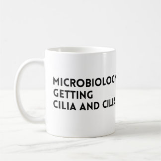 Caneca De Café Engraçado Quote Microbiologia Obtendo Cilia E Cili