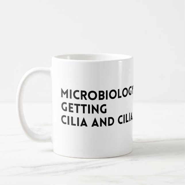 Caneca De Café Engraçado Quote Microbiologia Obtendo Cilia E Cili (Esquerda)
