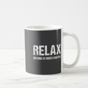 Caneca De Café Engraçado Relaxar Nada Está Sob Controle Aflito