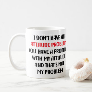 Caneca De Café Engraçado Sarcasmo, eu não tenho um problema de at