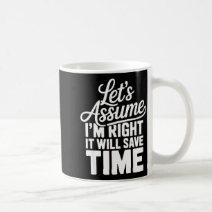 Caneca De Café Engraçado sarcástico vamos supor que está certo va