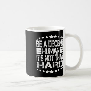 Caneca De Café Engraçado, seja uma pessoa decente, não é tão difí