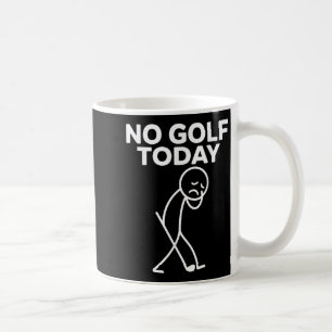 Caneca De Café Engraçado Sem Golfe Hoje Engraçado Triste Stickman