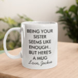 Caneca De Café Engraçado Ser Sua Irmã<br><div class="desc">Este design pode ser personalizado escolhendo a opção Editar Design. Você também pode transferir para outros itens. Entre em contato comigo em colorflowcreations@gmail.com ou use a opção de bate-papo no topo da página se você quiser ter este design em outro produto ou precisar de assistência com este design. Veja mais...</div>