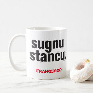 Caneca De Café Engraçado Siciliano Dizendo Sugnu Stancu Mug