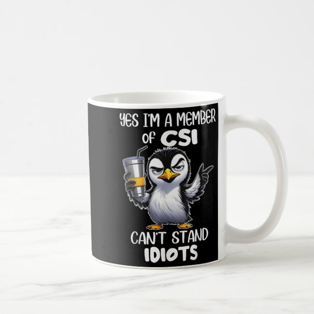 Caneca De Café Engraçado, sou membro da Csi, não aguento idiotas (Direita)
