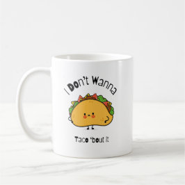 Caneca De Café Engraçado Taco, eu não quero Taco sobre isso