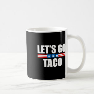 Caneca De Café Engraçado Taco Trump Sempre Sai Frangos - 4 De Jul