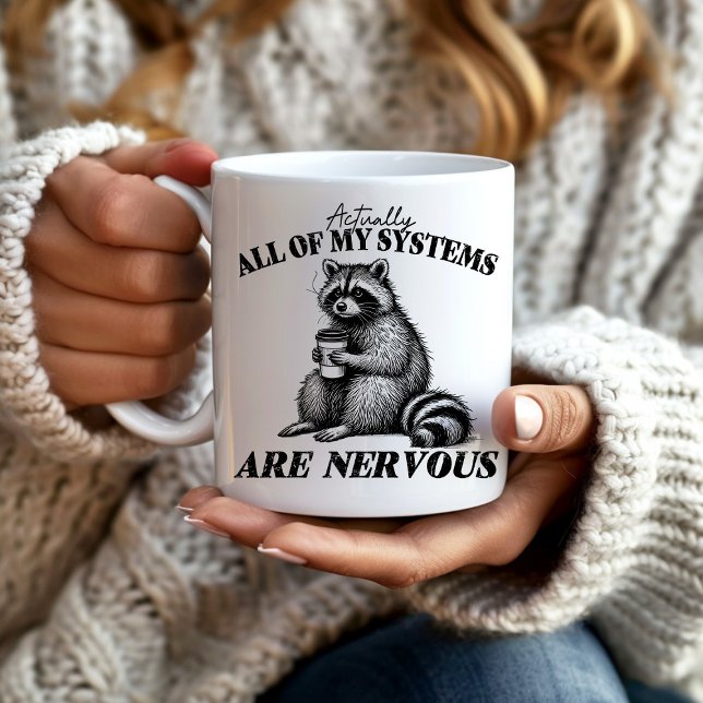 Caneca De Café Engraçado Todos Os Sistemas São Raquinaria Nervosa (Funny nervous, overthinking raccoon mug, "Actually all of my systems are nervous.")