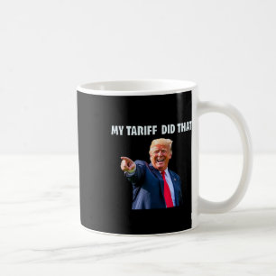 Caneca De Café Engraçado Trump Meu Tarifa Fez Isso 