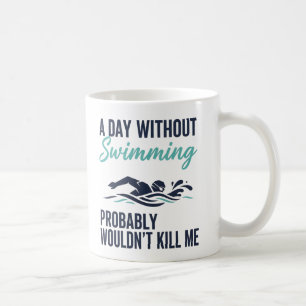 Caneca De Café engraçado Um Dia Sem Nadar Provavelmente Não Matar