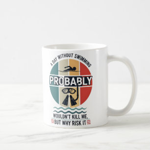 Caneca De Café engraçado Um Dia Sem Nadar Provavelmente Não Matar