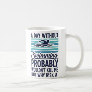 Caneca De Café engraçado Um Dia Sem Nadar Provavelmente Não Matar