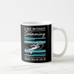Caneca De Café engraçado Um Dia Sem Nadar Provavelmente Não Matar
