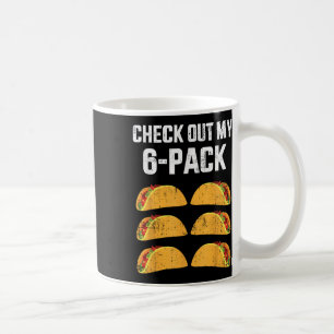 Caneca De Café Engraçado Ver O Meu Seis Pacotes De 6 Tacos Para C