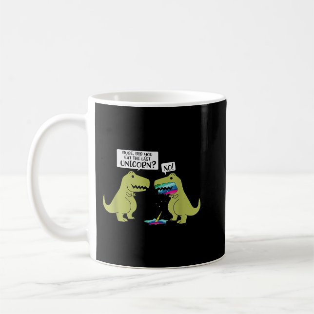 Caneca De Café Engraçado Você Comeu O Último Dinossauro Do Unicór (Esquerda)