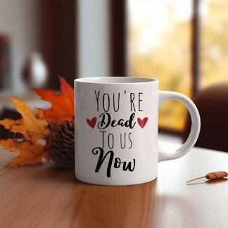 Caneca De Café Engraçado Você Estar Morto De Nós