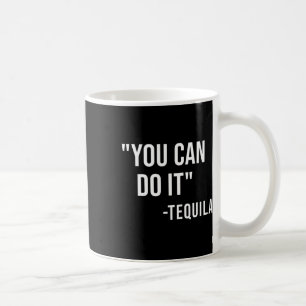 Caneca De Café Engraçado Você Pode Fazer Isso Tequila Bebendo Cin