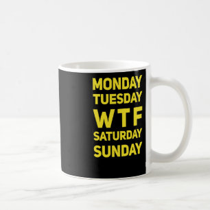 Caneca De Café Engraçado Wtf Mtwtfss Dias Da Semana Do Presente I