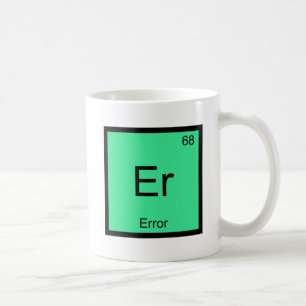 Caneca De Café Er - Erro Camiseta Símbolo Elemento Químico Engraç