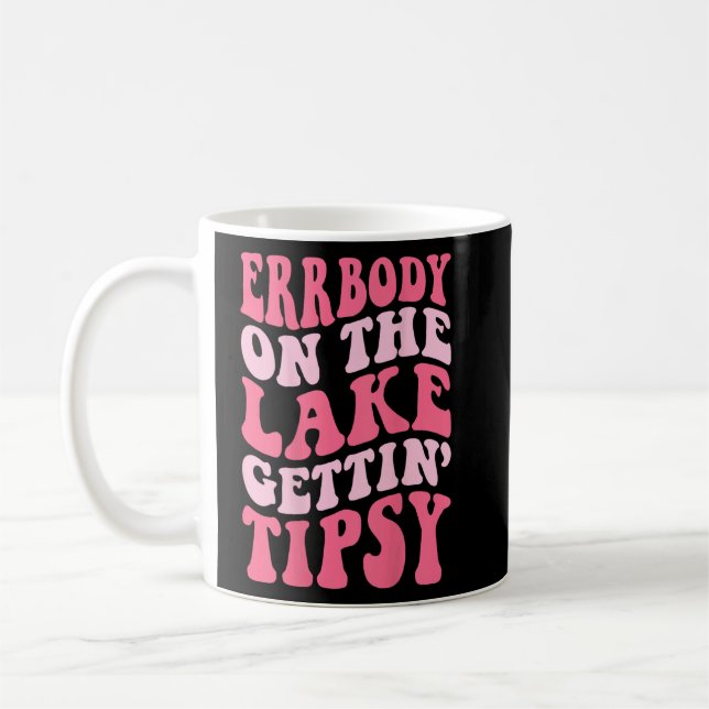 Caneca De Café Errbody No Lago Gettin Tipsy Lake Life Summer (Esquerda)